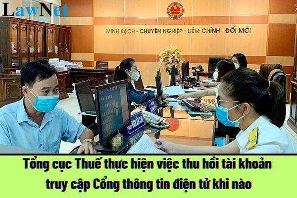 Tổng cục Thuế thực hiện việc thu hồi tài khoản truy cập Cổng thông tin điện tử khi nào?