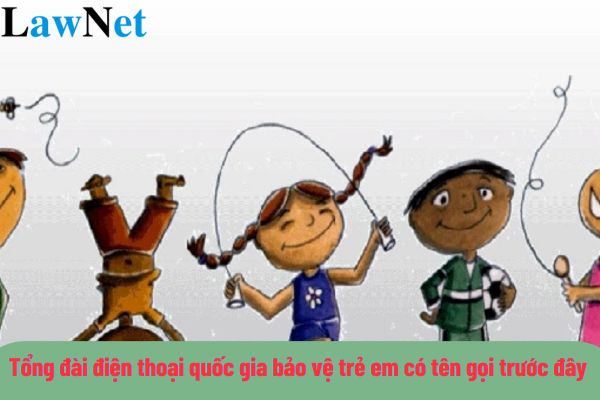 Tổng đài điện thoại quốc gia bảo vệ trẻ em có tên gọi trước đây là gì? Trẻ em mầm non mấy tuổi thì được đến trường?