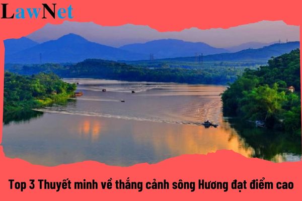 Top 3 Thuyết minh về thắng cảnh sông Hương đạt điểm cao? Pháp luật quy định độ tuổi của học sinh lớp 9 là bao nhiêu?