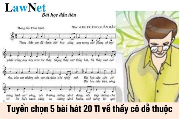 Tuyển chọn 5 bài hát 20 11 về thầy cô dễ thuộc? Học sinh có được nghỉ Ngày Nhà giáo để biểu diễn các bài hát 20 11 không?