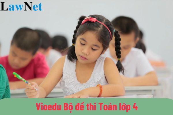 Vioedu Bộ đề thi Toán lớp 4?