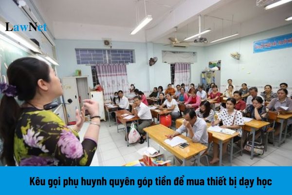 Giáo viên kêu gọi phụ huynh quyên góp tiền để mua thiết bị dạy học có đúng theo quy định pháp luật không?