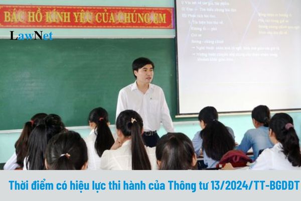 Thời điểm có hiệu lực thi hành  của Thông tư 13/2024/TT-BGDĐT là khi nào?