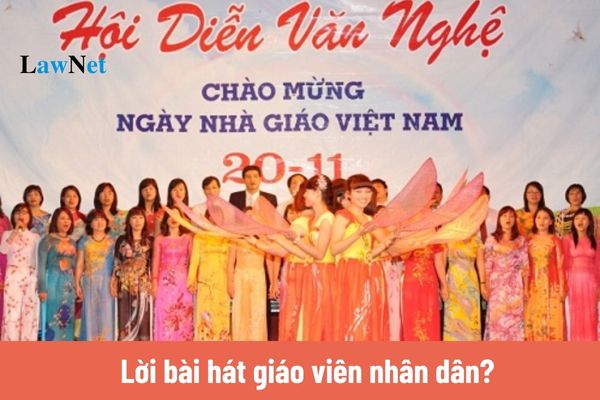 Lời bài hát giáo viên nhân dân? Mức hệ số lương của giáo viên hiện nay là bao nhiêu?