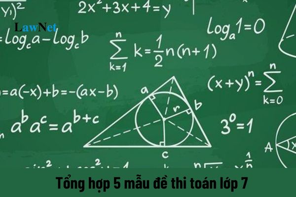 Tổng hợp 5 mẫu đề thi toán lớp 7? Môn toán có những đặc điểm gì? 