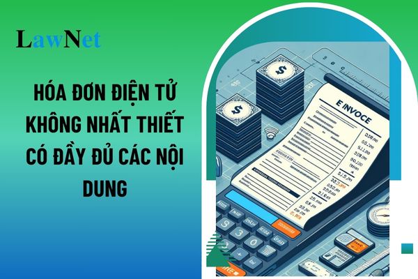 Những trường hợp nào hóa đơn điện tử không nhất thiết có đầy đủ các nội dung?