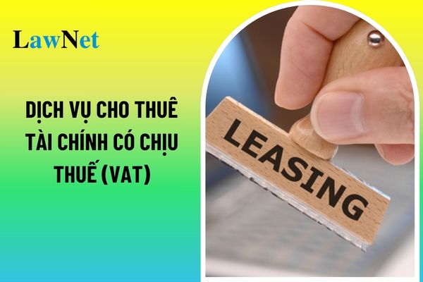 Dịch vụ cho thuê tài chính có phải chịu thuế giá trị gia tăng (VAT) không? 