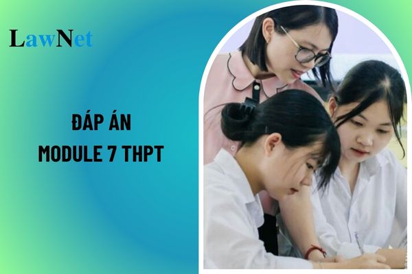 Đáp án Module 7 THPT bài tập cuối khóa? Tiêu chuẩn của nhà giáo là gì? 