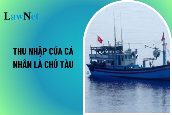 Thu nhập của cá nhân là chủ tàu có phải chịu thuế thu nhập cá nhân? 