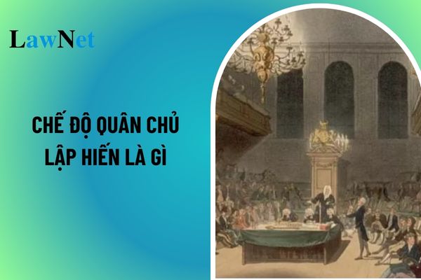 Chế độ quân chủ lập hiến là gì? Môn Lịch sử và Địa lí THCS có những quan điểm xây dựng Chương trình nào? 