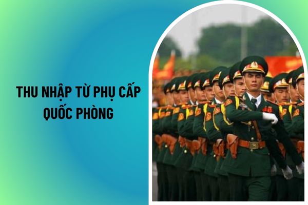 Thuế thu nhập cá nhân có áp dụng đối với thu nhập từ phụ cấp quốc phòng không?