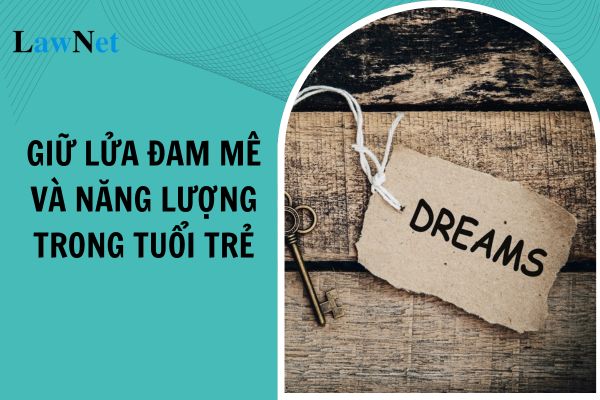 Mẫu bài nghị luận về giữ lửa đam mê và năng lượng trong tuổi trẻ? Văn bản thông tin có yêu cầu cần đạt gì trong môn Ngữ văn lớp 8?