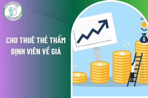 Việc cho thuê thẻ Thẩm định viên về giá có hợp pháp không?