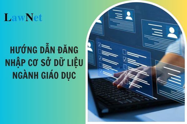 Hướng dẫn đăng nhập cơ sở dữ liệu ngành giáo dục? Quy định về tài khoản trên cơ sở dữ liệu giáo dục và đào tạo?