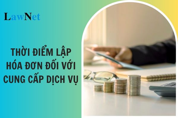 Thời điểm lập hóa đơn đối với cung cấp dịch vụ là khi nào? Hóa đơn sai sót thì xử lý như thế nào? 