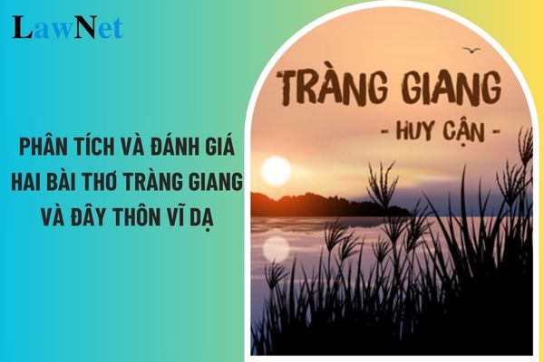 Phân tích và đánh giá hai bài thơ Tràng giang và Đây thôn Vĩ Dạ? Định hướng phương pháp giáo dục môn Ngữ văn lớp 12 là gì?