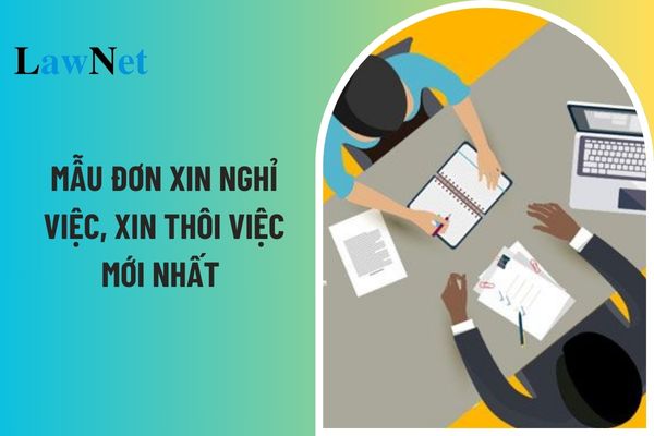 Mẫu đơn xin nghỉ việc, xin thôi việc mới nhất 2025? Trợ cấp thôi việc có tính thuế TNCN không?