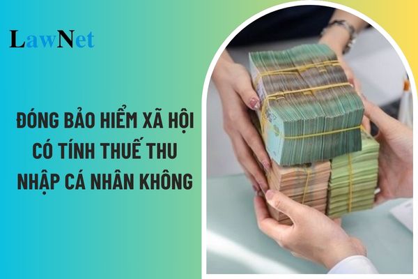 Tiền đóng bảo hiểm xã hội có phải tính thuế thu nhập cá nhân hay không? 