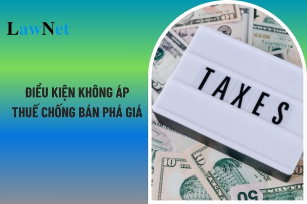 Điều kiện không áp thuế chống bán phá giá đối với hàng hóa nhập khẩu có biên độ trên 2%?