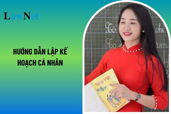 Hướng dẫn lập kế hoạch cá nhân năm học 2024-2025 dành cho giáo viên các cấp? Nhà nước có chính sách đào tạo, bồi dưỡng Nhà giáo không? 