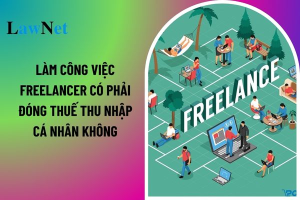 Làm công việc freelancer có phải đóng thuế thu nhập cá nhân không? Thu nhập nào được miễn thuế thu nhập cá nhân?