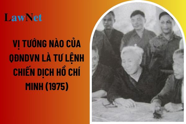 Vị tướng nào của Quân đội nhân dân Việt Nam là Tư lệnh Chiến dịch Hồ Chí Minh (1975)? 05 quan điểm xây dựng chương trình môn Lịch sử? 