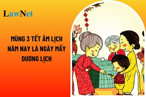 Mùng 3 Tết Âm lịch 2025 là ngày mấy dương lịch? Thuế GTGT và quy định gia hạn nộp hồ sơ khai thuế vào ngày mùng 3 Tết Âm lịch 2025?