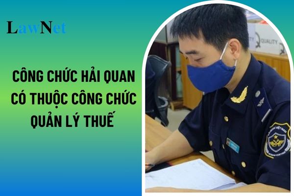 Công chức hải quan có thuộc Công chức quản lý thuế không? Các ngạch công chức thuế có hệ số lương như thế nào? 