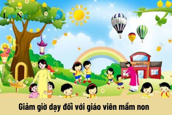 Có được giảm giờ dạy đối với giáo viên mần non là phó chủ tịch công đoàn cơ sở không chuyên trách không?