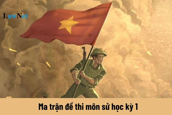 Học kì 1 môn sử lớp 9 có ma trận đề thi như thế nào? Những yêu cầu đặc thù cần đạt của môn lịch sử là gì?