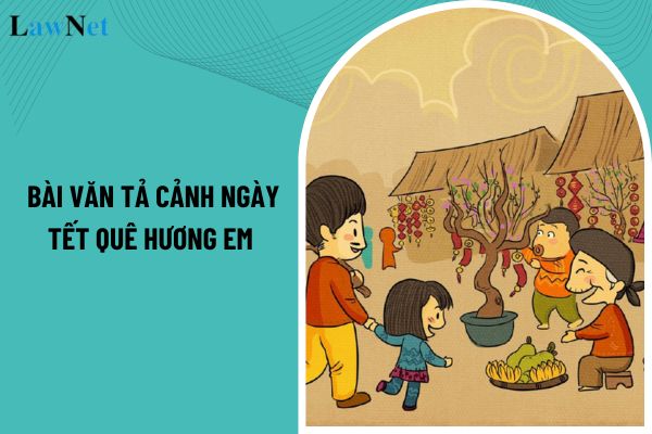 Mẫu bài văn tả cảnh ngày tết quê hương em? Yêu cầu cần đạt về quy trình viết đoạn văn, văn bản môn Tiếng Việt lớp 4? 