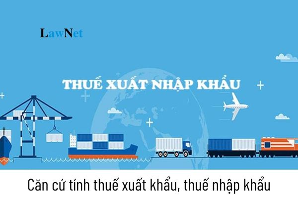 Căn cứ tính thuế xuất khẩu, thuế nhập khẩu đối với hàng hóa áp dụng phương pháp tính thuế theo tỷ lệ phần trăm?