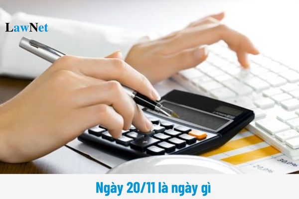 Ngày 20/11 là ngày gì? Thời gian gia hạn nộp thuế tối đa bao nhiêu lâu?