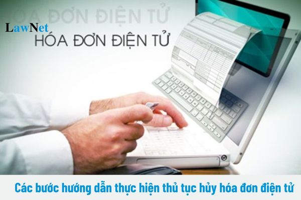 Các bước hướng dẫn thực hiện thủ tục hủy hóa đơn điện tử?