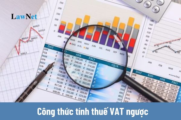 Công thức tính thuế VAT ngược? Nộp hồ sơ khai thuế GTGT ở đâu?