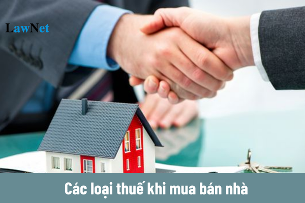 Các loại thuế khi mua bán nhà? 