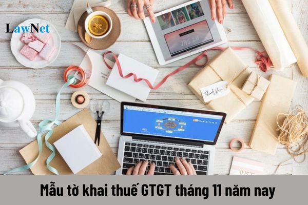 Mẫu tờ khai thuế GTGT tháng 11 năm 2024? 