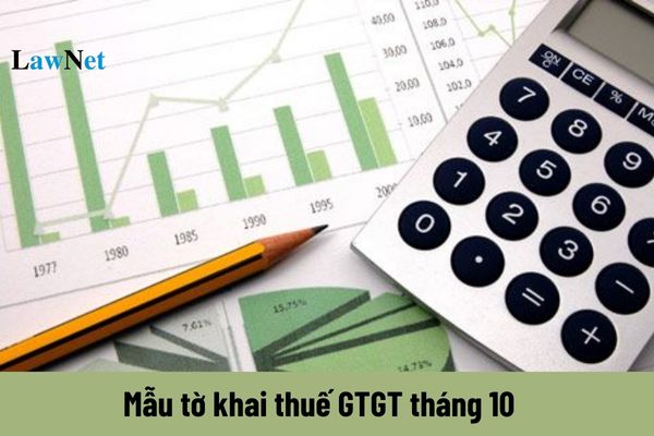 Mẫu tờ khai thuế GTGT tháng 10 năm 2024? Thời hạn chậm nhất để hồ sơ khai thuế GTGT tháng 10 năm 2024 là khi nào?