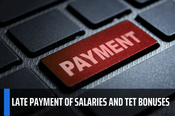 What Are The Penalties For Late Payment Of Salaries And Tet Bonuses To  Employees Of Enterprises In Vietnam?