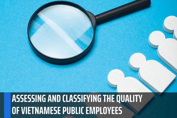 what-are-the-criteria-for-assessing-and-classifying-the-quality-of-vietnamese-public-employees