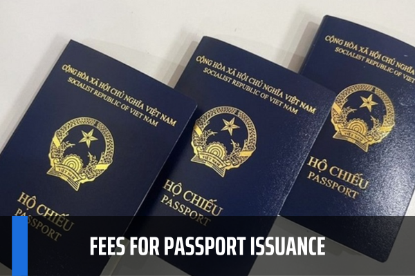 How Much Are The Fees For Passport Issuance In Vietnam From January 1