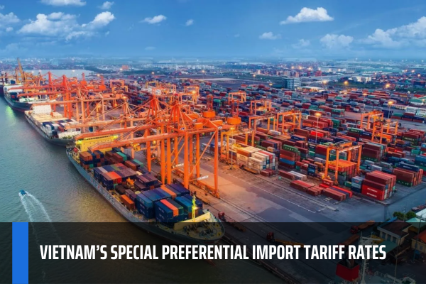 Decree 84/2023/ND-CP: To Vietnam’s special preferential import tariff ...