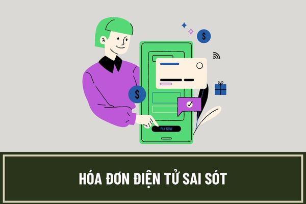 Hóa đơn điện tử sai sót về số tiền ghi trên hóa đơn thì có sử