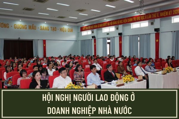 Thành phần tham dự hội nghị người lao động tại doanh nghiệp nhà nước bao gồm những đối tượng nào?