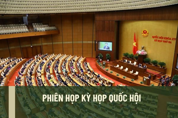 Phiên họp kỳ họp Quốc hội gồm những phiên họp nào? Phiên họp kín của kỳ họp Quốc hội sẽ được tiến hành theo hình thức nào? 