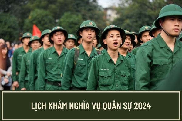 Lịch khám nghĩa vụ quân sự 2024 là khi nào? Công dân sinh năm 2005 có phải đi khám nghĩa vụ quân sự sắp tới không?