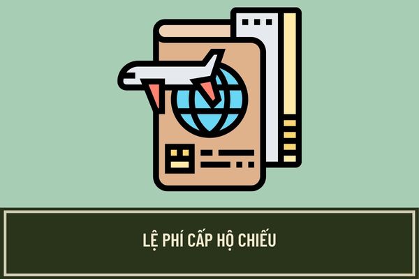 Lệ phí cấp hộ chiếu phổ thông, hộ chiếu phổ thông gắn chíp năm 2023 được quy định như thế nào?