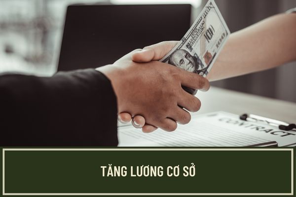 09 đối tượng sẽ được tăng lương cơ sở từ ngày 01/7/2023 là những đối tượng nào? Lương cơ sở được tăng lên bao nhiêu?