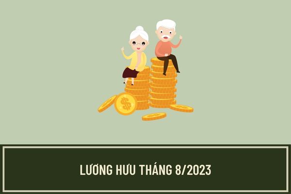 Tăng tiền lương hưu thực nhận tháng 8/2023 đúng không? Công thức tính mức lương hưu mới từ tháng 8/2023?