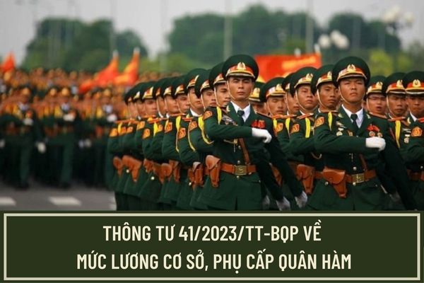 Đã có Thông tư 41/2023/TT-BQP hướng dẫn về mức lương cơ sở, phụ cấp quân hàm và bảng lương cấp bậc quân hàm sĩ quan?